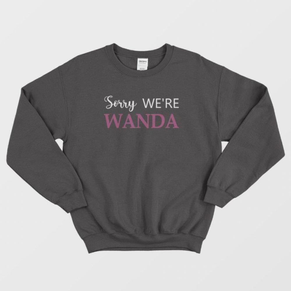 Sorry Were Wanda Retro Funny TV Show Statement Cozy Unisex Sweatshirt